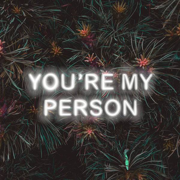 You Are My Person LED Neon Sign - Made in London Wedding Neon Signs - Planet Neon